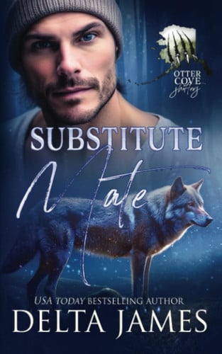 Cover of Substitute Mate: A Small Town Arranged Marriage Gone Wrong Shifter Romance (Otter Cove Shifters)