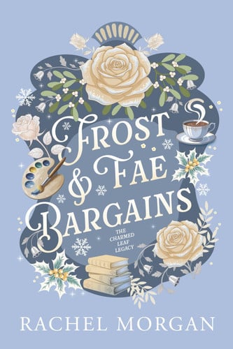 Cover of Frost & Fae Bargains: A Cozy Fantasy Romance (The Charmed Leaf Legacy)