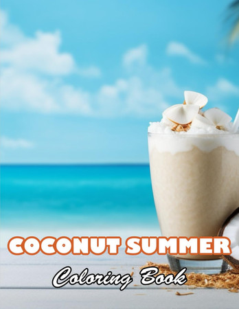 Cover of COCONUT SUMMER COLORING BOOK - 100+ High-quality Illustrations for All Fans