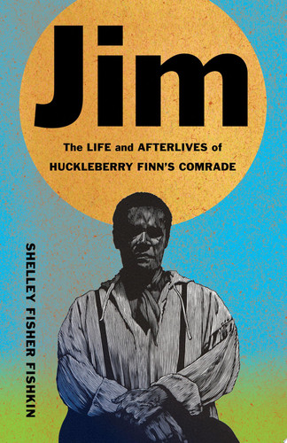 Cover of Jim: The Life and Afterlives of Huckleberry Finn's Comrade