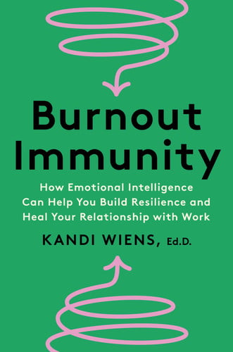 Cover of Burnout Immunity: How Emotional Intelligence Can Help You Build Resilience and Heal Your Relationship With Work