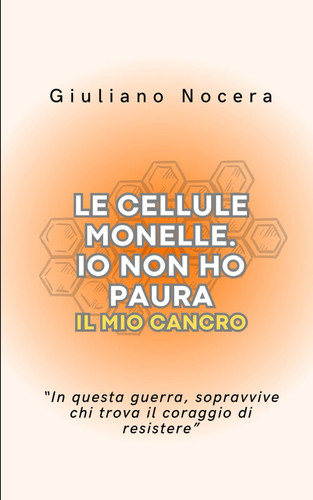 Cover of Le Cellule Monelle - IO Non Ho Paura: Il Mio Cancro