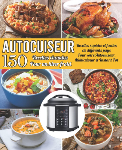 Cover of Autocuiseur : 150 Recettes Chaudes Pour un Hiver Froid