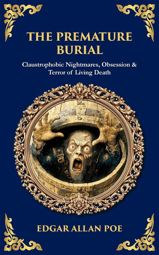Cover of The Premature Burial - Claustrophobic Nightmares, Obsession & Terror of Living Death