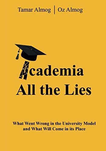 Cover of Academia: All the Lies What Went Wrong in the University Model and What Will Come in Its Place