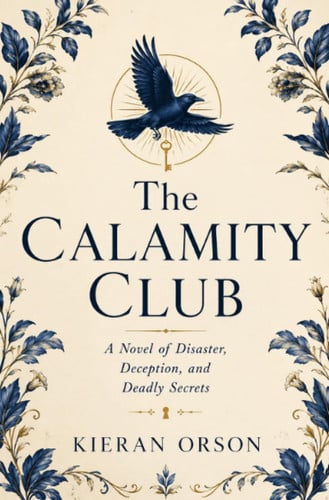 Cover of The Calamity Club: A Novel of Disaster, Deception, and Deadly Secrets