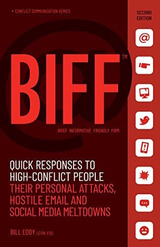 Cover of BIFF: Quick Responses to High-conflict People, Their Personal Attacks, Hostile Email and Social Media Meltdowns
