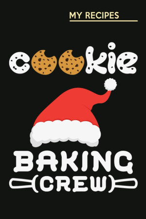 Cover of Cookie Baking Crew: Funny Baking Blank Recipe Book To Write In - Take Note About Recipes You Love in Your Own Custom Bakebook, (100-Recipe Journal and ... - Gifts For Baking Lovers And All Bakers
