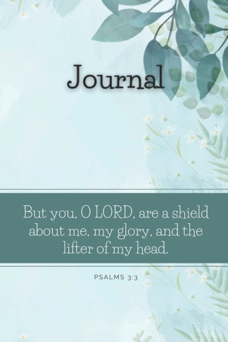 Cover of Journal : But You O LORD, Are a Shield About Me, My Glory, and the Lifter of My Head. Psalms 3:3: Dotted Grid Notebook Journal | 100 Pages | Size 6" ... Choice for Journaling & Notetaking Needs
