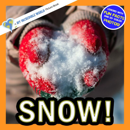 Cover of Snow!: A My Incredible World Picture Book for Children (My Incredible World: Nature and Animal Picture Books for Children)
