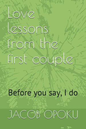 Cover of Love Lessons From the First Couple. Before You Say, I Do.