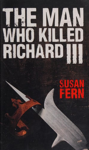 Cover of The Man Who Killed Richard III