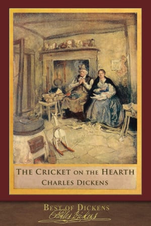 Cover of Best of Dickens: The Cricket on the Hearth (Illustrated)