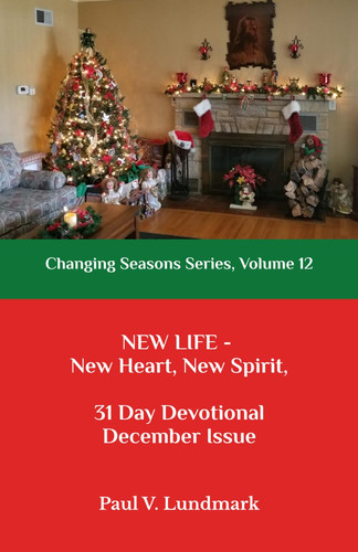 Cover of New Life - New Heart, New Spirit, 31 Day Devotional December Issue: Changing Seasons Series, Volume 12 (Changing Seasons, Volumes 1 - 12)