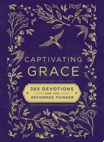 Cover of Captivating Grace: 365 Devotions for the Reformed Thinker