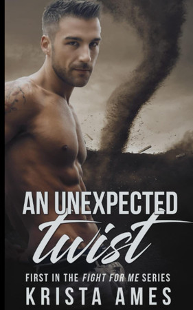Cover of An Unexpected Twist: (Fight For Me Series)
