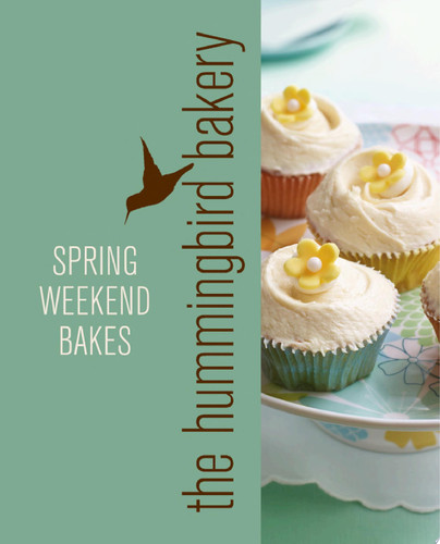 Cover of Hummingbird Bakery Spring Weekend Bakes