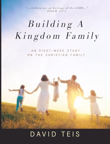 Cover of Building a Kingdom Family: An Eight-Week Study on the Christian Family