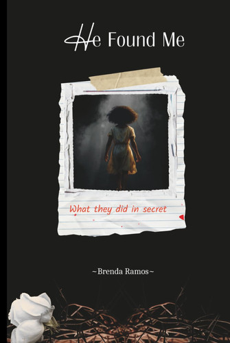 Cover of He Found Me: What They Did in Secret