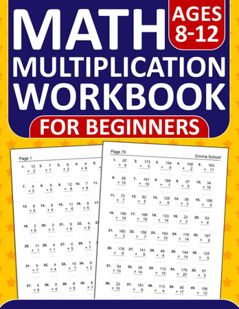 Cover of Multiplication Workbook For Beginners Ages 8-12: Multiplication Workbook For Grades 3-5 With 2800 Exercises , One Digit, Two, and Three Digit | ... | Multiplication Tables Workbook With Answers