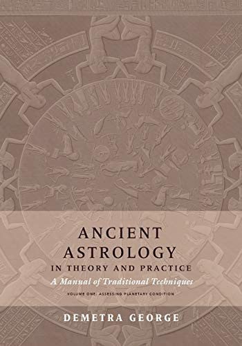 Cover of Ancient Astrology in Theory and Practice : A Manual of Traditional Techniques, Volume I