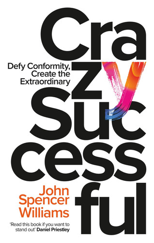Cover of Crazy Successful: Defy Conformity, Create the Extraordinary