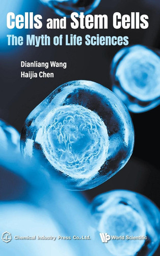 Cover of Cells and Stem Cells: The Myth of Life Sciences