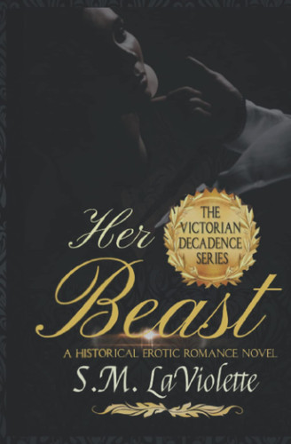 Cover of Her Beast (Victorian Decadence, #4)