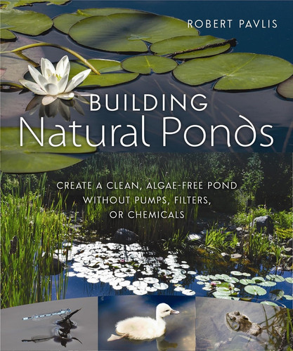 Cover of Building Natural Ponds: Create a Clean, Algae-free Pond Without Pumps, Filters, or Chemicals