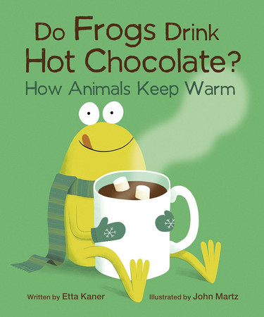 Cover of Do Frogs Drink Hot Chocolate? How Animals Keep Warm