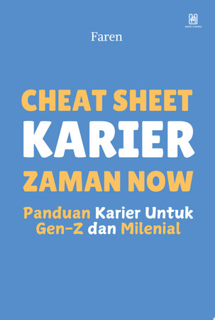 Cover of Cheat Sheet Karier Zaman Now: Panduan Karier Untuk Gen-Z Dan Milenial