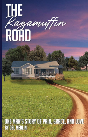 Cover of The Ragamuffin Road: One Man's Story of Pain, Grace, and Love