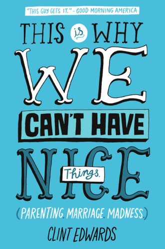 Cover of This Is Why We Can't Have Nice Things: (Parenting. Marriage. Madness)