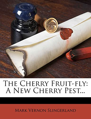 Cover of The Cherry Fruit-fly: A New Cherry Pest...