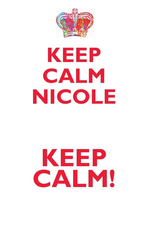 Cover of Keep Calm Nicole! Affirmations Workbook Positive Affirmations Workbook Includes Mentoring Questions, Guidance, Supporting You