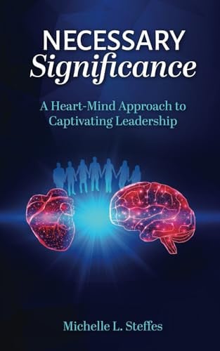 Cover of Necessary Significance: A Heart-Mind Approach to Captivating Leadership