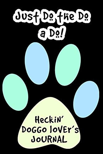 Cover of Just Do the Do a Do Heckin' Doggo Lover's Journal