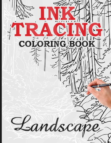 Cover of Ink Tracing Coloring Book: Use the White Lines as a Guide to Expose a Unique Landscape