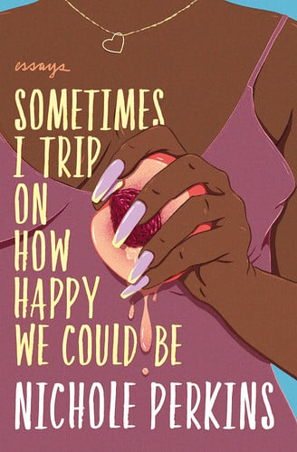 Cover of Sometimes I Trip On How Happy We Could Be