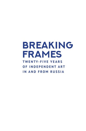 Cover of Breaking Frames: Twenty-five Years of Independent Art in and From Russia