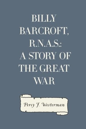 Cover of Billy Barcroft, R. N. A. S. : A Story of the Great War