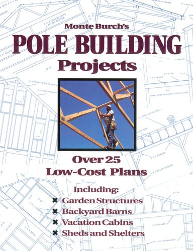 Cover of Monte Burch's Pole Building Projects: Over 25 Low-cost Plans