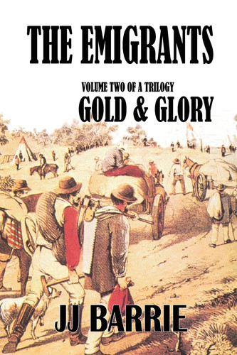 Cover of The EMIGRANTS: Gold and Glory Volume Two of a Trilogy