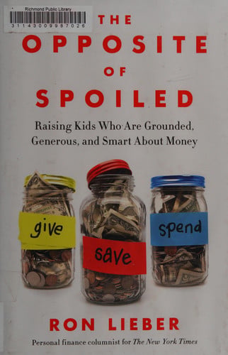 Cover of The Opposite of Spoiled: Raising Kids Who Are Grounded, Generous, and Smart About Money