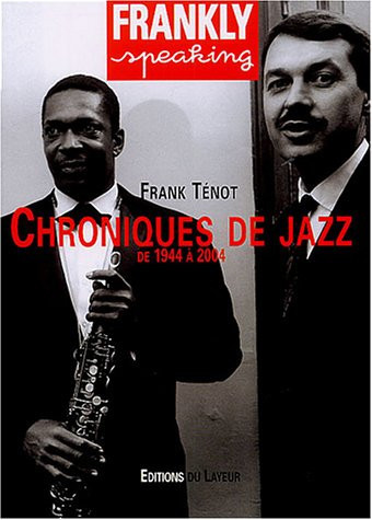 Cover of Frankly Speaking: Chroniques De Jazz, De 1944 à 2004