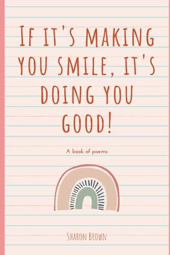 Cover of If It's Making You Smile, It's Doing You Good!