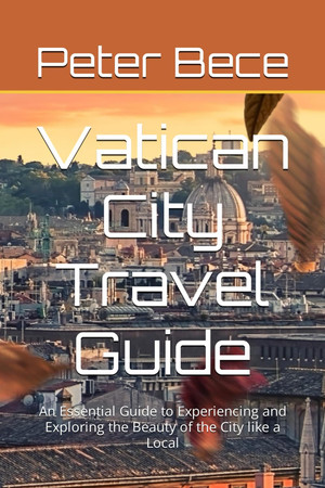 Cover of Vatican City Travel Guide: Your Essential Handbook for Authentic Local Experiences (Exploring Part of the World)