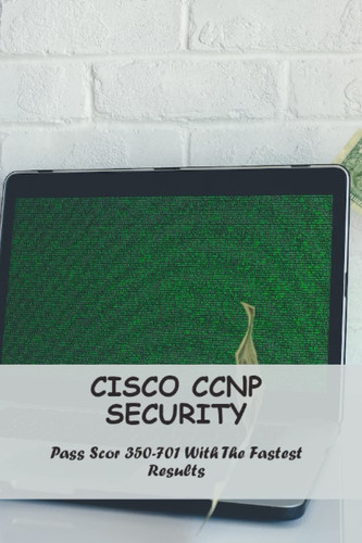Cover of Cisco CCNP Security: Pass Scor 350-701 With The Fastest Results