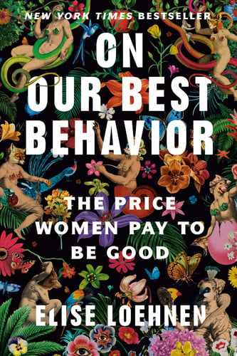 Cover of On Our Best Behavior: The Seven Deadly Sins and the Price Women Pay to Be Good