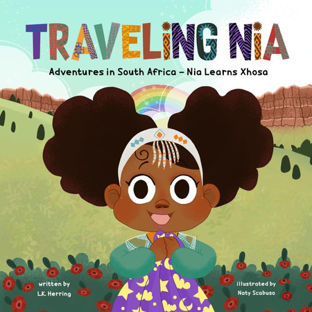 Cover of Traveling Nia: Adventures in South Africa - Nia Learns Xhosa: Magical Journeys for Kids About Cultures, Friendship, and Diversity That Teaches Global Awareness and Appreciation
